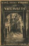 Первый роман Карла Штробля «Die Vaclavbude» (1902)