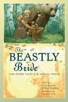 The Beastly Bride and Other Tales of the Animal People [2010]
