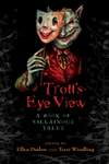 Troll's Eye View: A Book of Villainous Tales [2009]